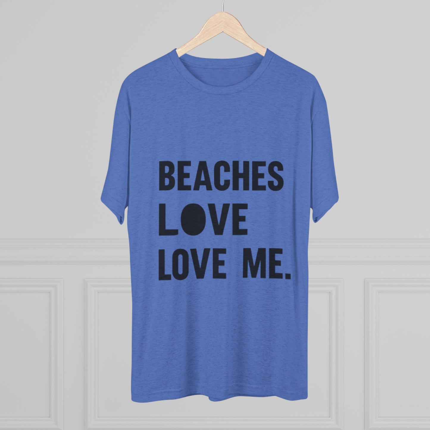 Beaches Love Me Unisex Tri-Blend Tee | Casual Beach Shirt, Summer Vibes T-Shirt, Gift for Ocean Lovers, Vacation Wear, Beach Party Attire
