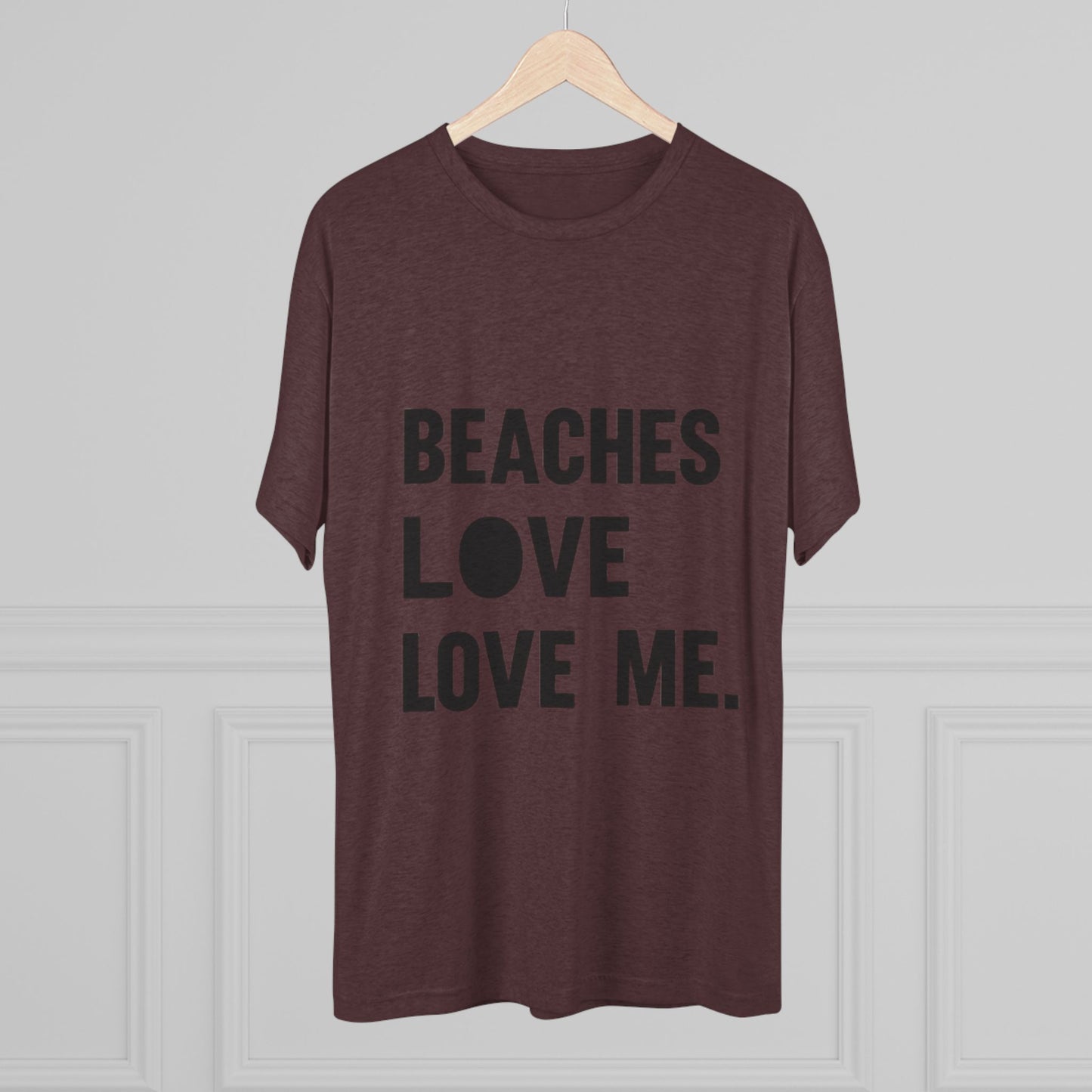 Beaches Love Me Unisex Tri-Blend Tee | Casual Beach Shirt, Summer Vibes T-Shirt, Gift for Ocean Lovers, Vacation Wear, Beach Party Attire