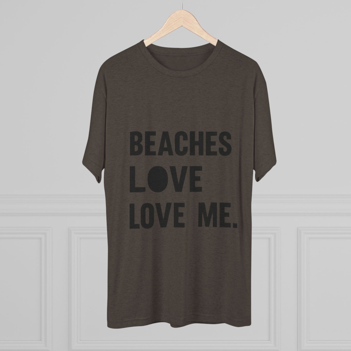 Beaches Love Me Unisex Tri-Blend Tee | Casual Beach Shirt, Summer Vibes T-Shirt, Gift for Ocean Lovers, Vacation Wear, Beach Party Attire