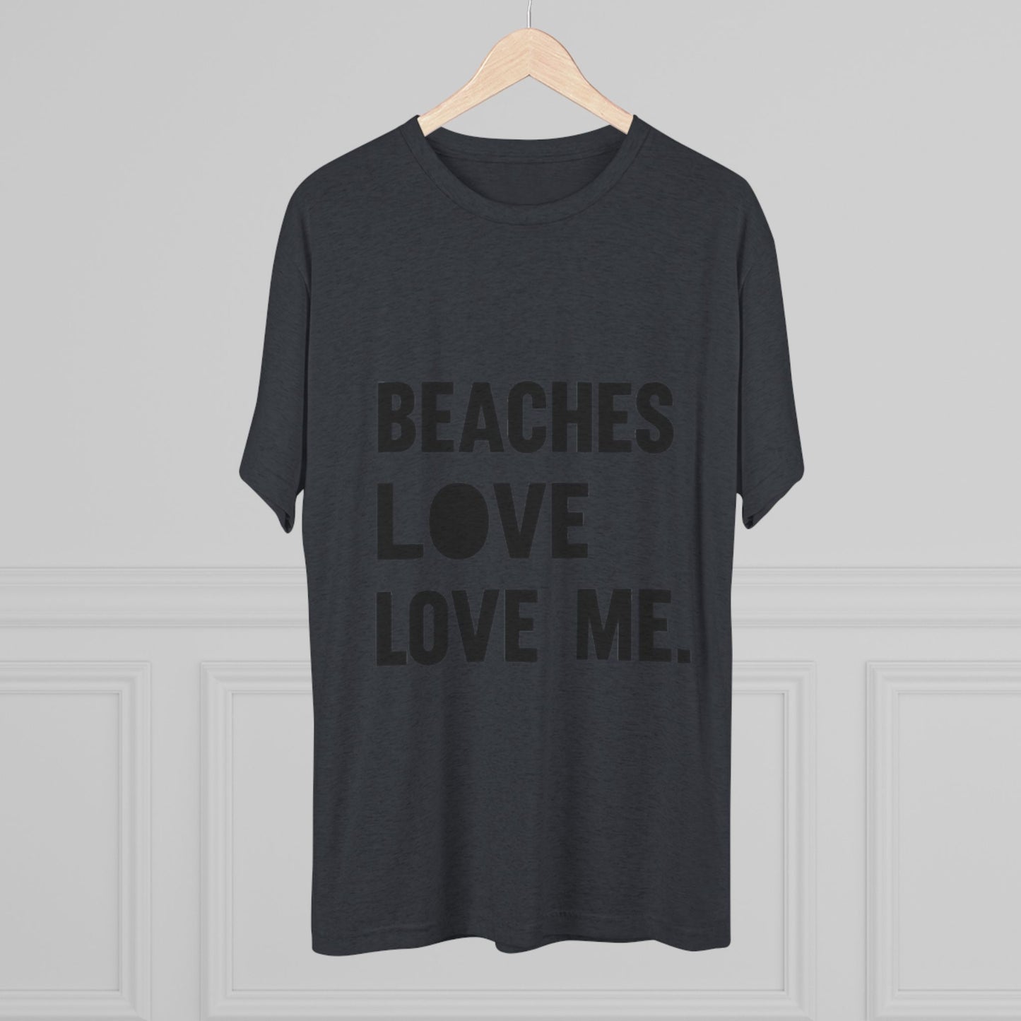 Beaches Love Me Unisex Tri-Blend Tee | Casual Beach Shirt, Summer Vibes T-Shirt, Gift for Ocean Lovers, Vacation Wear, Beach Party Attire