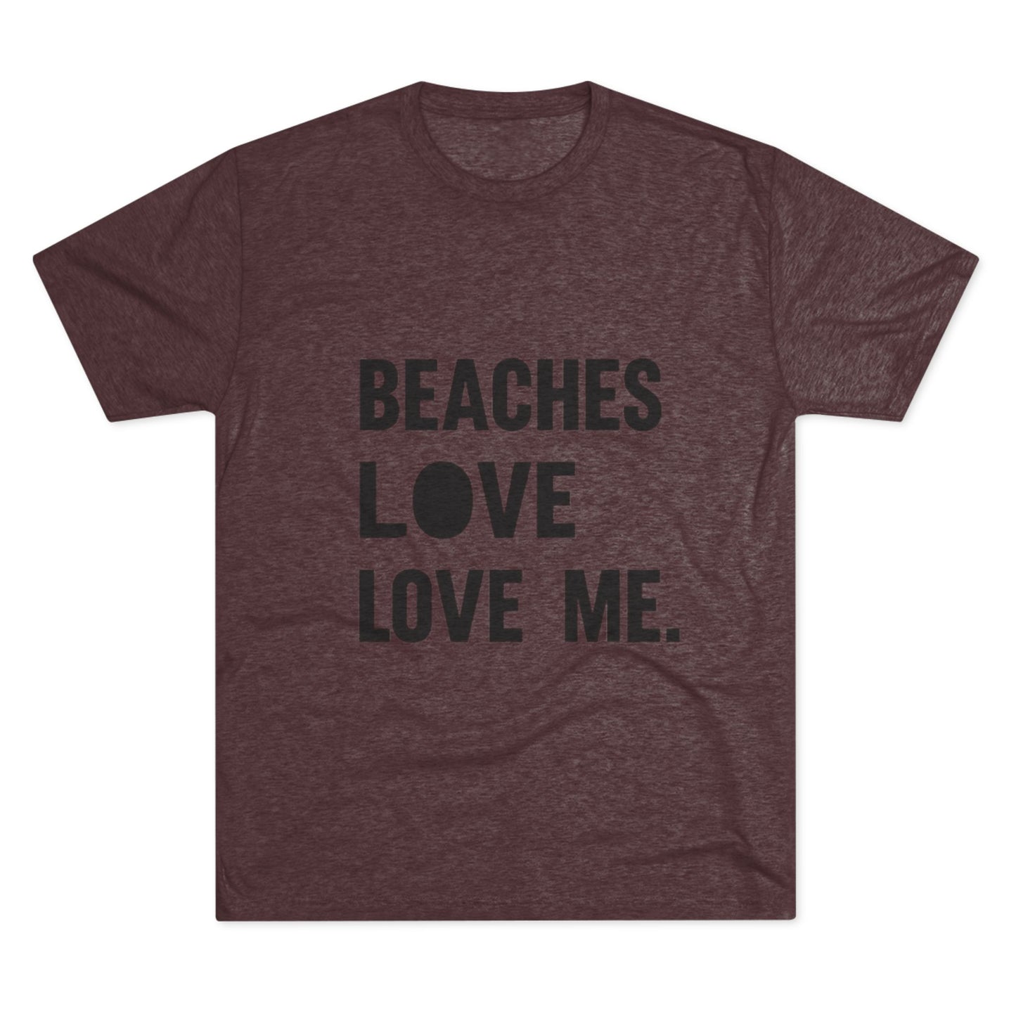 Beaches Love Me Unisex Tri-Blend Tee | Casual Beach Shirt, Summer Vibes T-Shirt, Gift for Ocean Lovers, Vacation Wear, Beach Party Attire