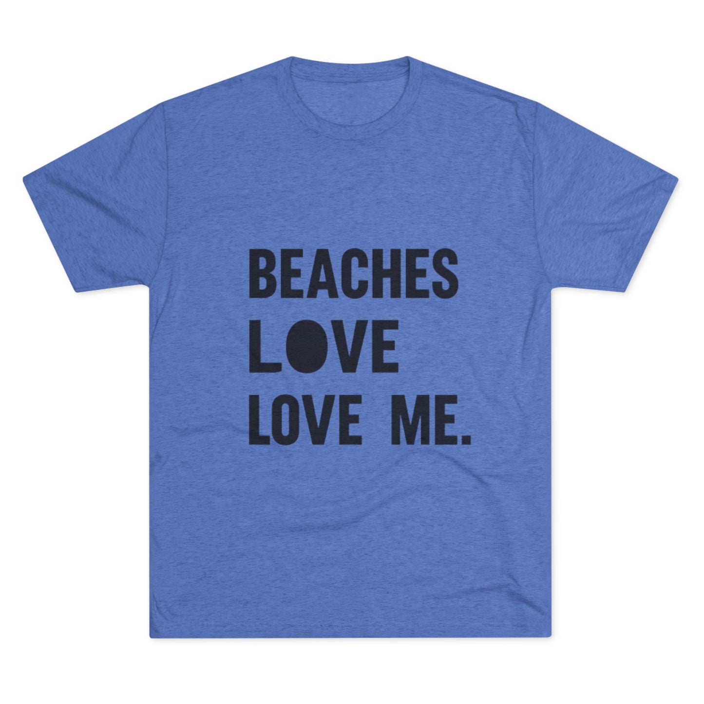 Beaches Love Me Unisex Tri-Blend Tee | Casual Beach Shirt, Summer Vibes T-Shirt, Gift for Ocean Lovers, Vacation Wear, Beach Party Attire