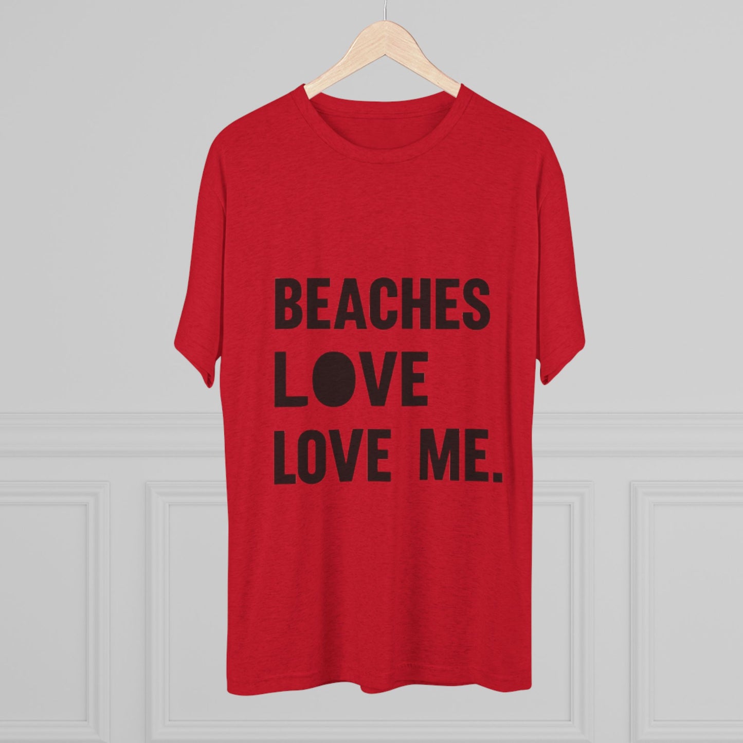 Beaches Love Me Unisex Tri-Blend Tee | Casual Beach Shirt, Summer Vibes T-Shirt, Gift for Ocean Lovers, Vacation Wear, Beach Party Attire