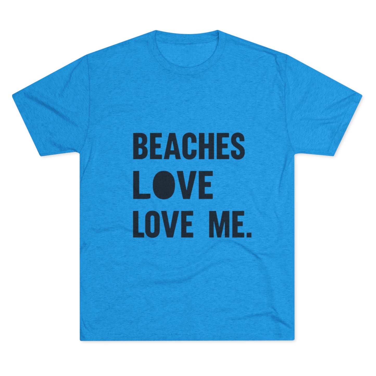 Beaches Love Me Unisex Tri-Blend Tee | Casual Beach Shirt, Summer Vibes T-Shirt, Gift for Ocean Lovers, Vacation Wear, Beach Party Attire