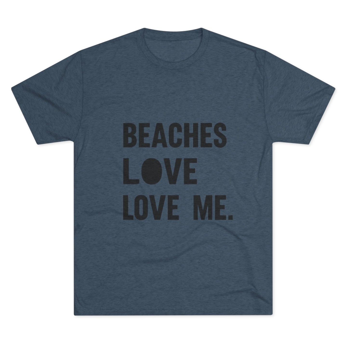 Beaches Love Me Unisex Tri-Blend Tee | Casual Beach Shirt, Summer Vibes T-Shirt, Gift for Ocean Lovers, Vacation Wear, Beach Party Attire