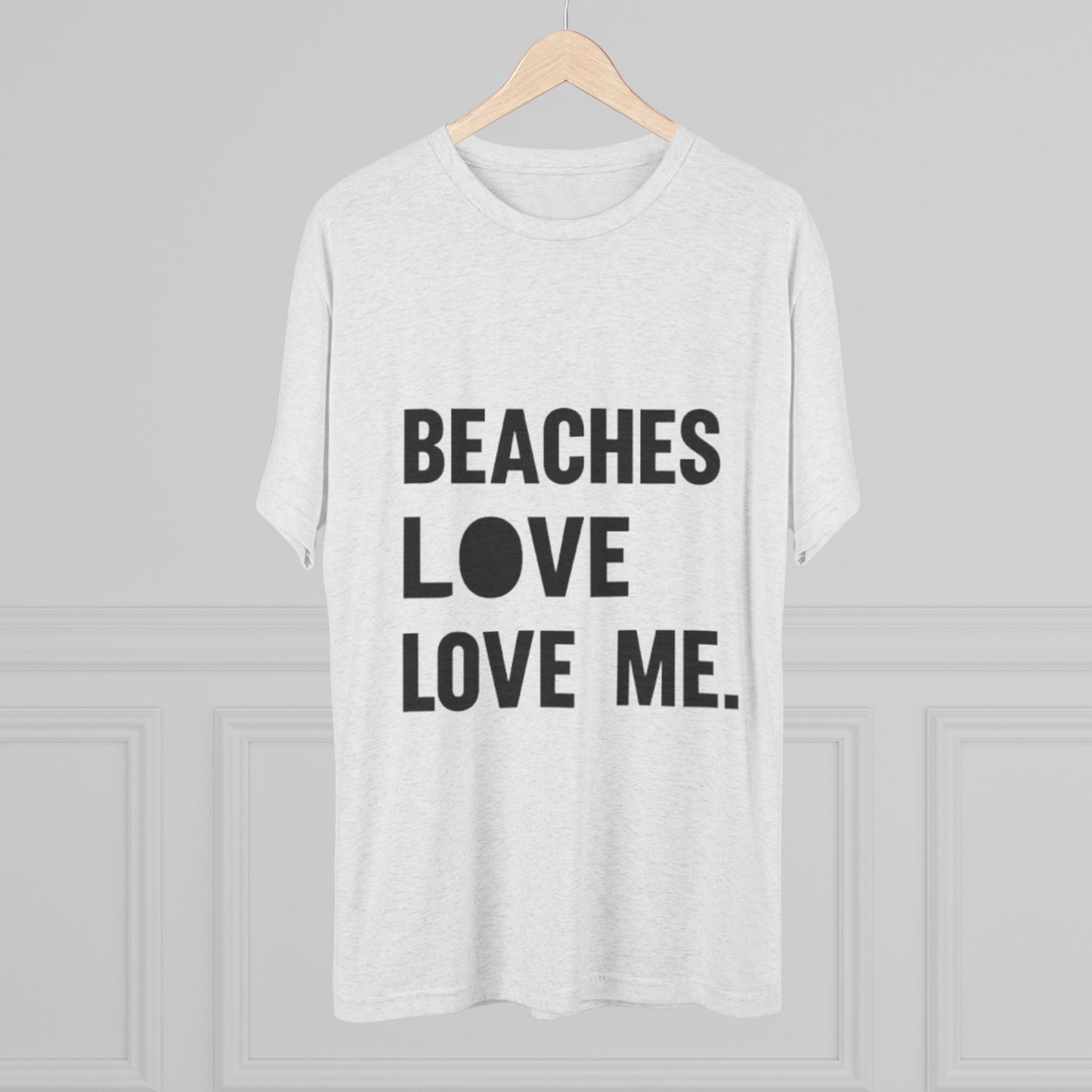 Beaches Love Me Unisex Tri-Blend Tee | Casual Beach Shirt, Summer Vibes T-Shirt, Gift for Ocean Lovers, Vacation Wear, Beach Party Attire