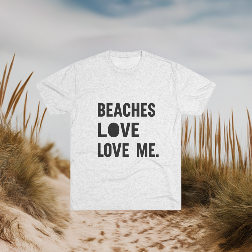 Beaches Love Me Unisex Tri-Blend Tee | Casual Beach Shirt, Summer Vibes T-Shirt, Gift for Ocean Lovers, Vacation Wear, Beach Party Attire