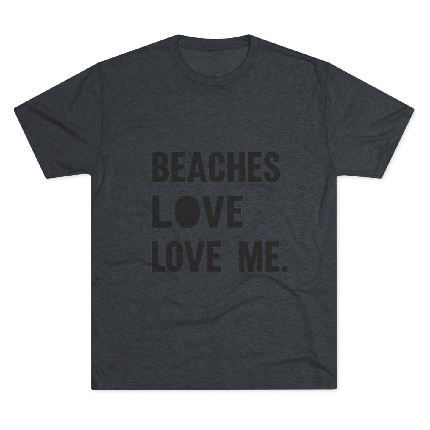 Beaches Love Me Unisex Tri-Blend Tee | Casual Beach Shirt, Summer Vibes T-Shirt, Gift for Ocean Lovers, Vacation Wear, Beach Party Attire