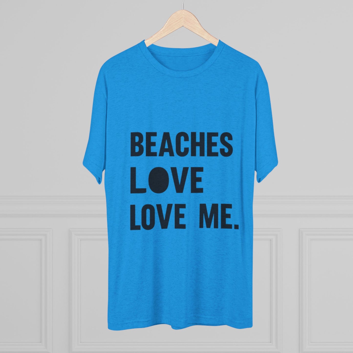 Beaches Love Me Unisex Tri-Blend Tee | Casual Beach Shirt, Summer Vibes T-Shirt, Gift for Ocean Lovers, Vacation Wear, Beach Party Attire